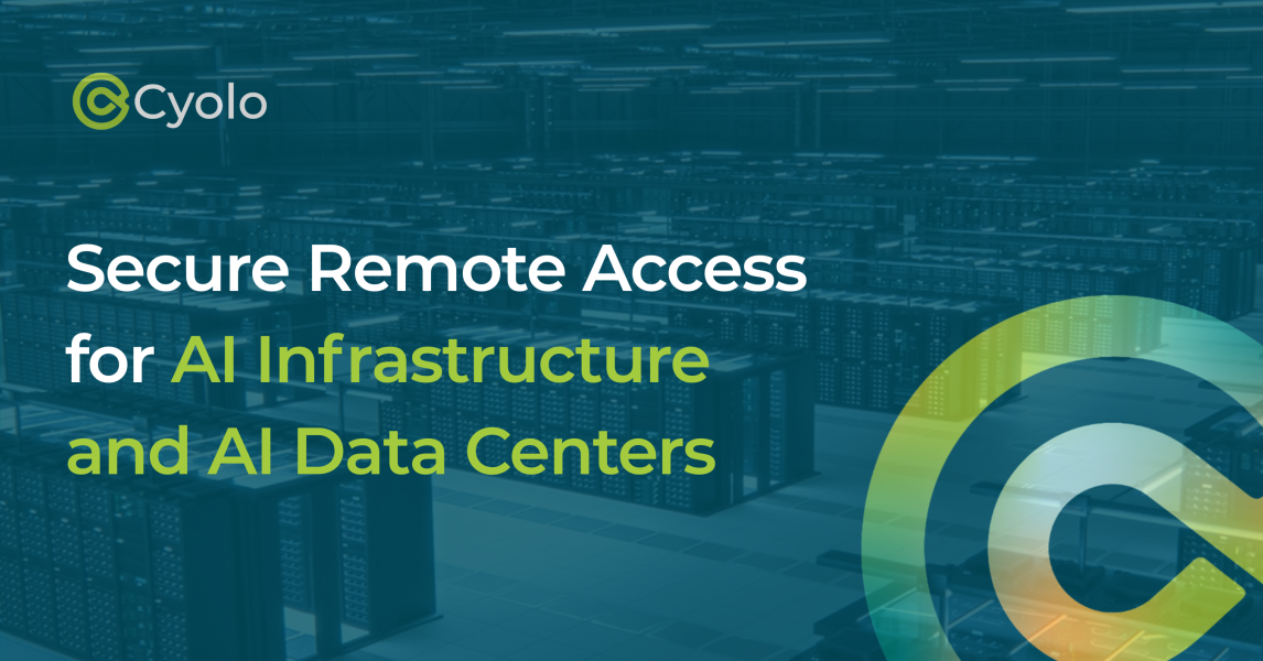 Cyolo Secure Remote Access for AI Infrastructure & AI Data Centers | Cyolo
