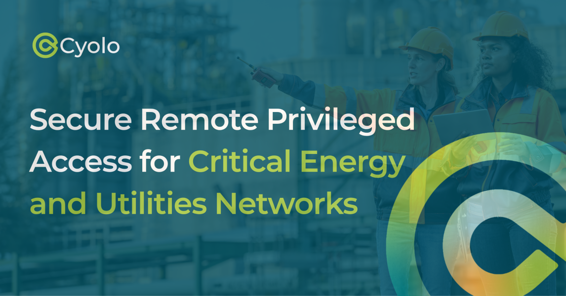 Cyolo Secure Remote Privileged Access for Energy & Utilities | Cyolo